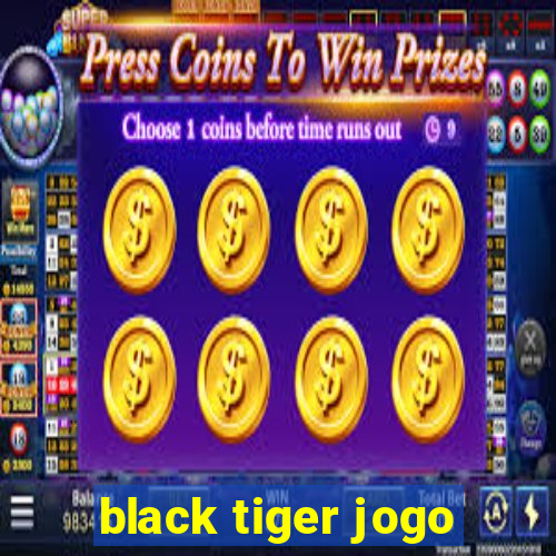 black tiger jogo